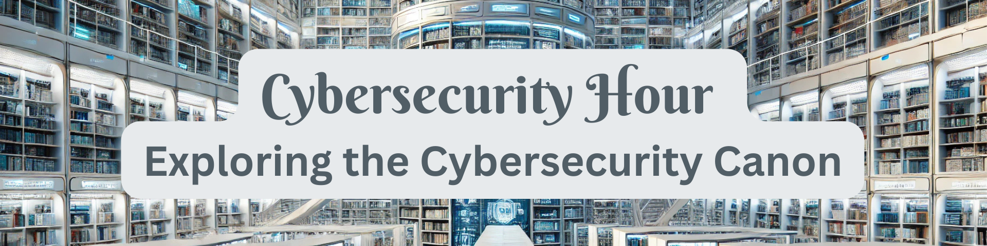 Cybersecurity Hour: Exploring the Cybersecurity Canon